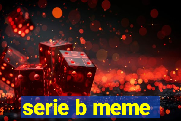 serie b meme